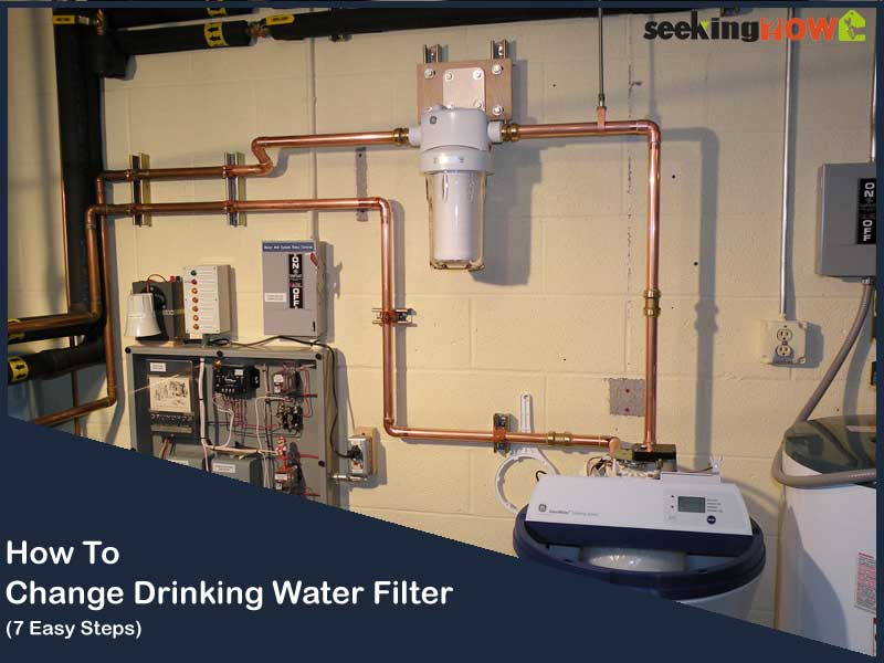 7 Steps To Know How To Change Drinking Water Filter