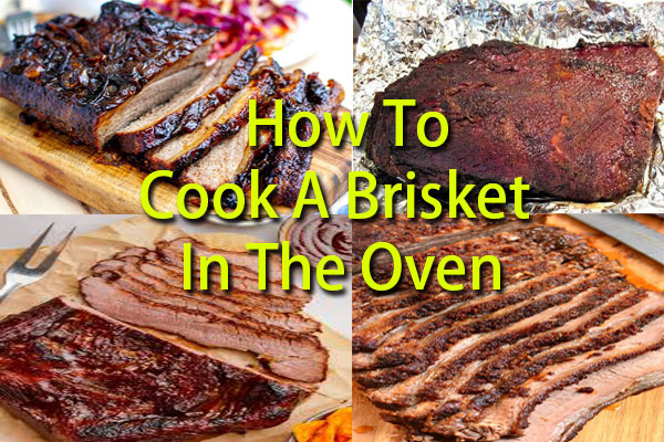 How To Cook A Brisket In The Oven- 8 Simple Steps