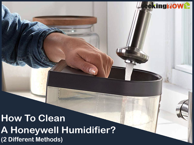 2 Different Methods To Know How To Clean A Honeywell Humidifier