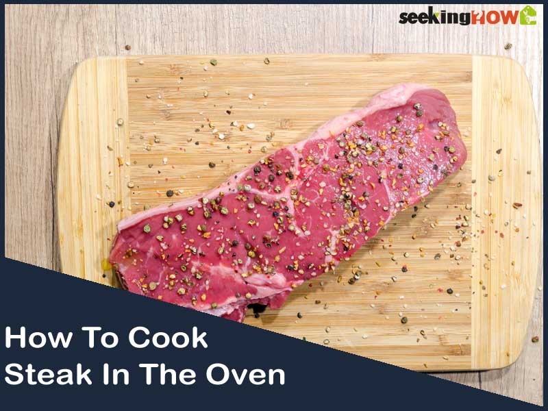 How To Cook Steak In The Oven (20 Minutes)
