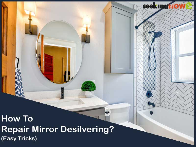 Fixing Tricks How To Repair Mirror Desilvering