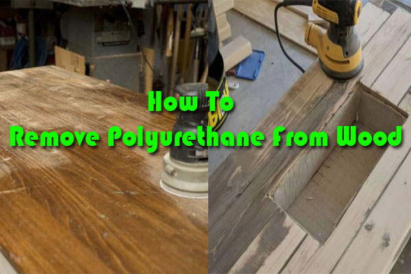 How To Remove Polyurethane From Wood