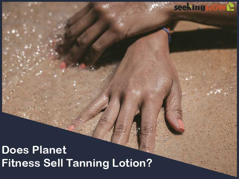 Does Planet Fitness Sell Tanning Lotion?