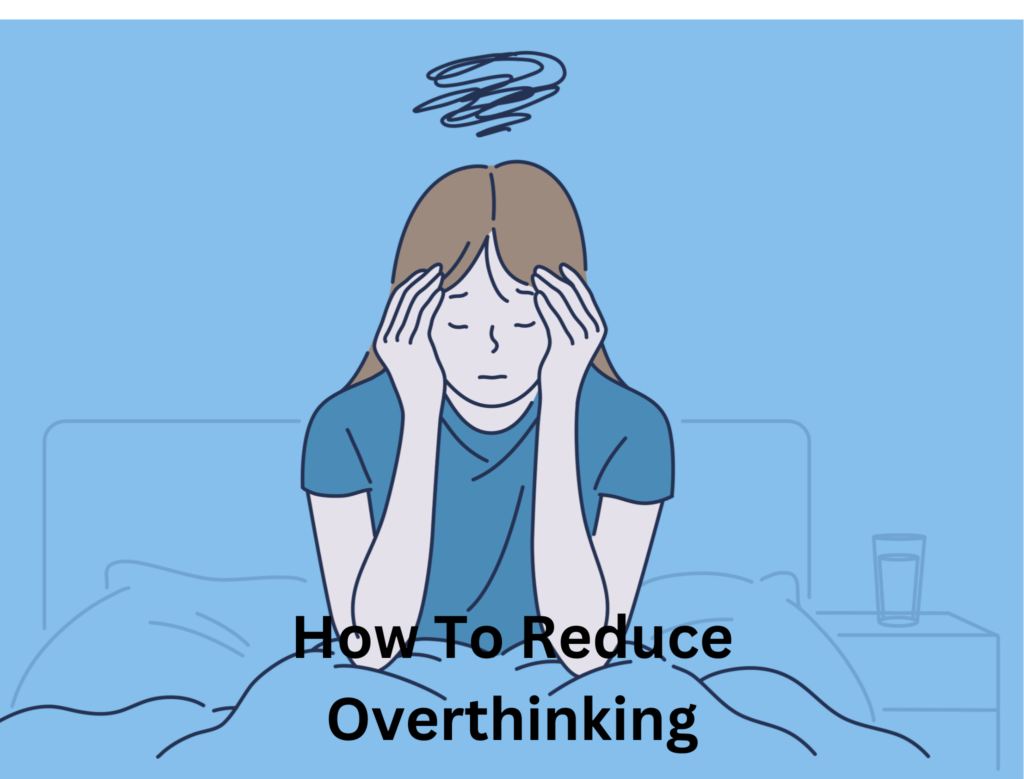 How To Reduce Overthinking