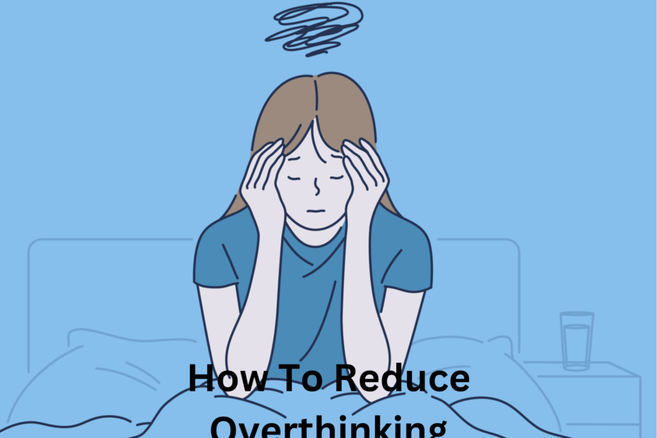 How To Reduce Overthinking