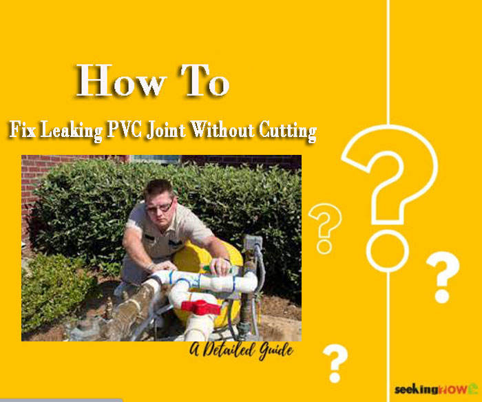 How To Fix Leaking PVC Joint Without Cutting