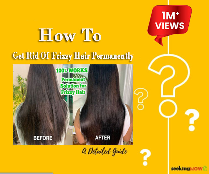 How To Get Rid Of Frizzy Hair Permanently