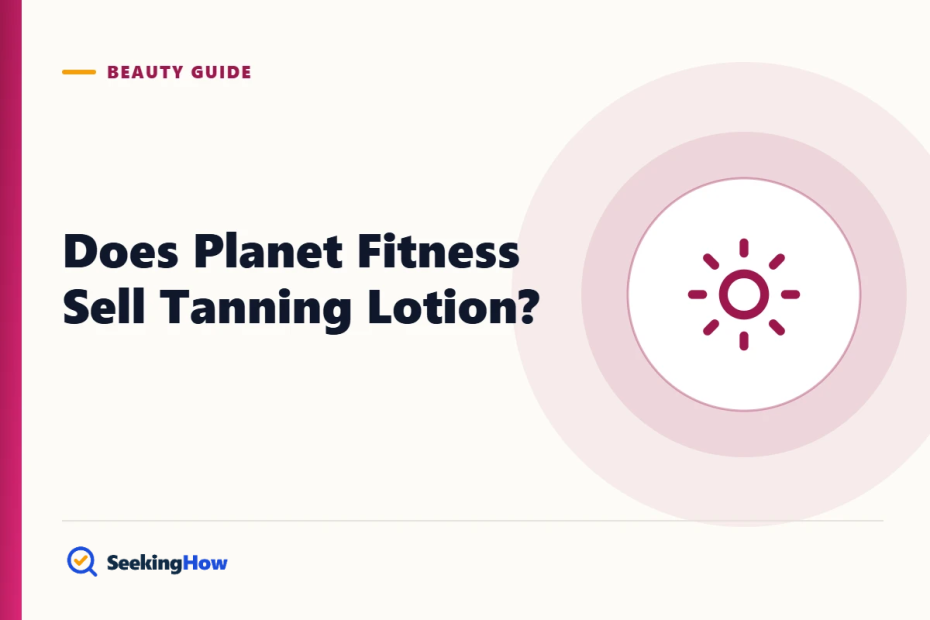 Does Planet Fitness Sell Tanning Lotion? What to Know