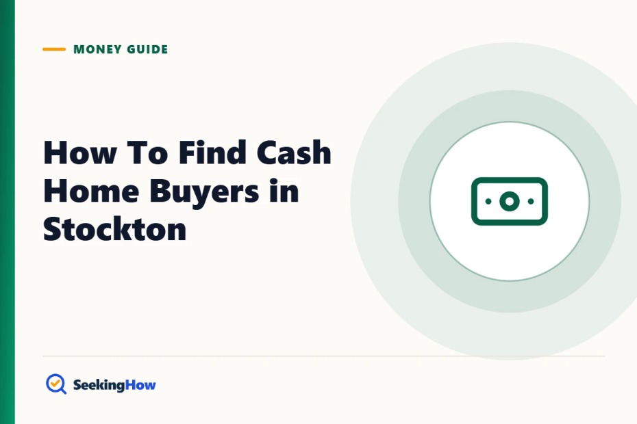 How To Find Cash Home Buyers in Stockton (and Avoid Bad Offers)
