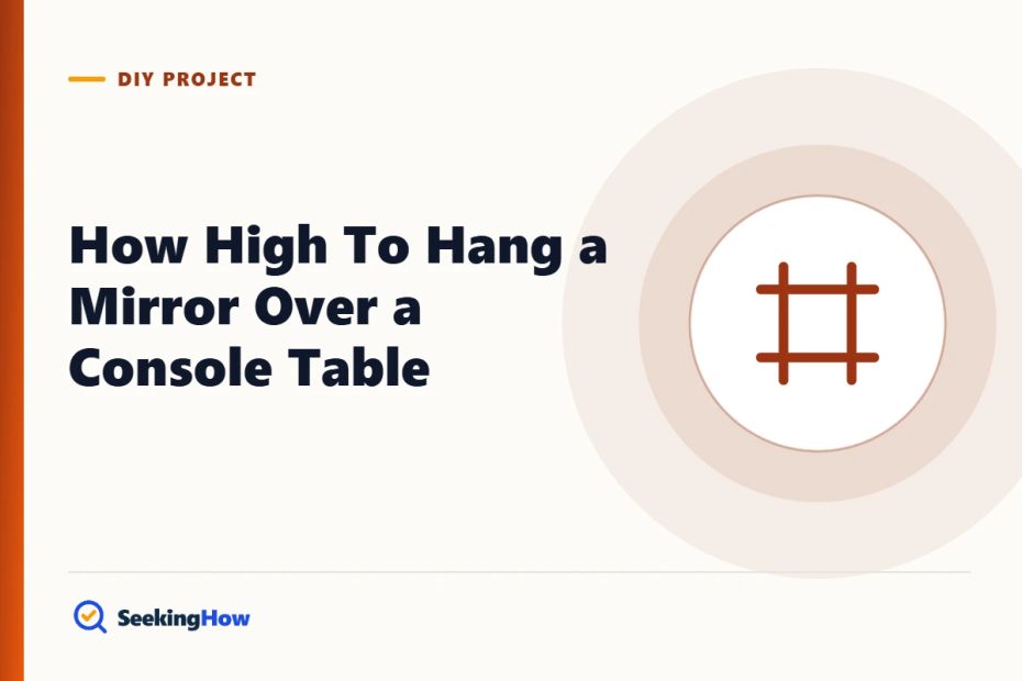 How High To Hang a Mirror Over a Console Table