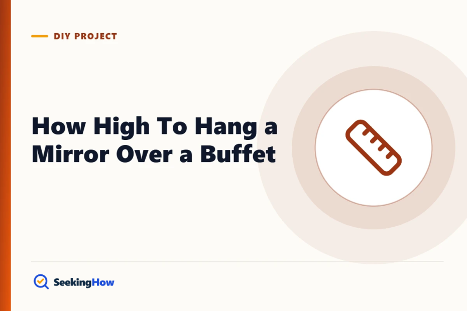 How High To Hang a Mirror Over a Buffet: Height, Size & Steps