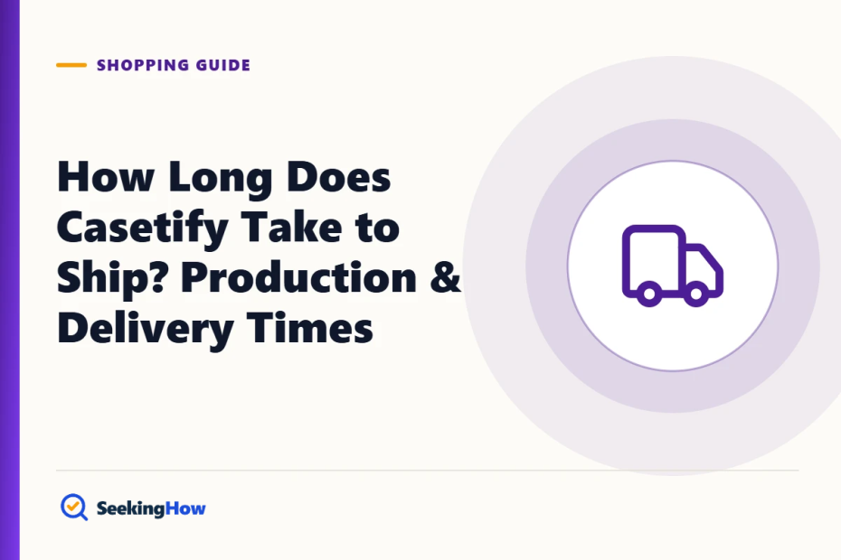 How Long Does Casetify Take to Ship? Production & Delivery Times