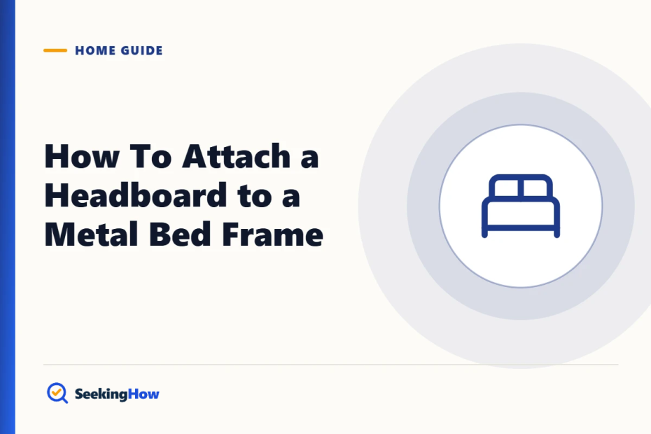How To Attach a Headboard to a Metal Bed Frame: 8 Steps