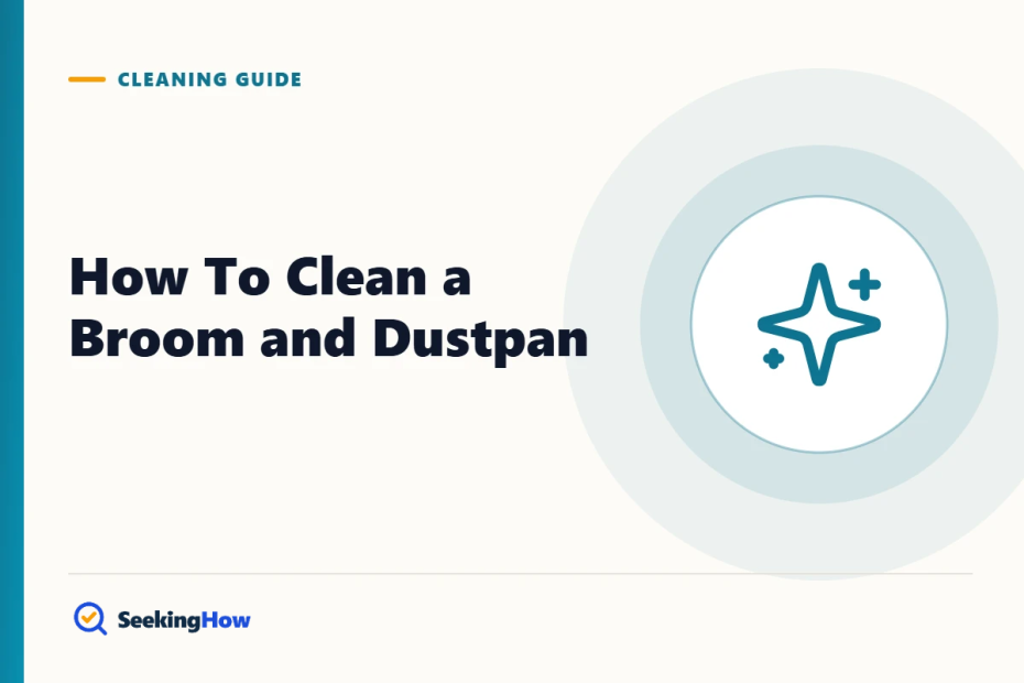 How To Clean a Broom and Dustpan in 7 Simple Steps