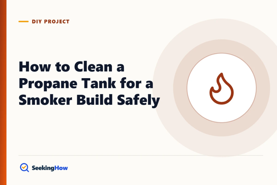 How to Clean a Propane Tank for a Smoker Build Safely