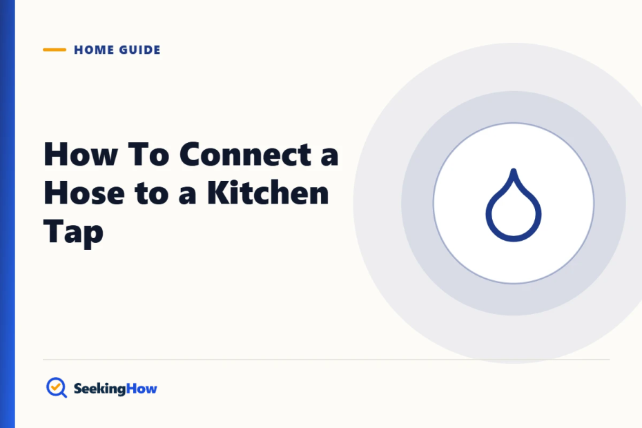 How To Connect a Hose to a Kitchen Tap: Adapters and Steps
