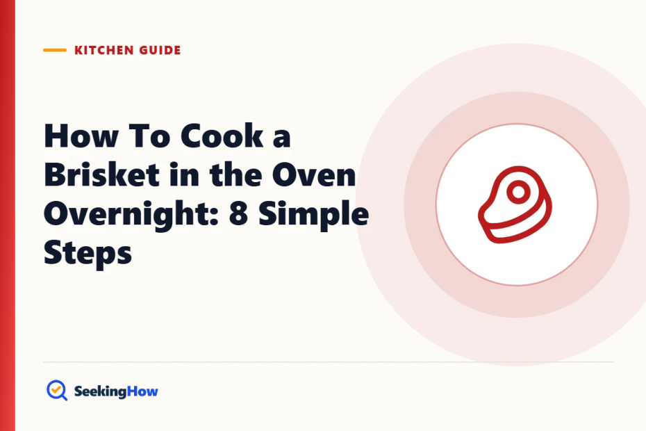 How To Cook a Brisket in the Oven Overnight: 8 Simple Steps