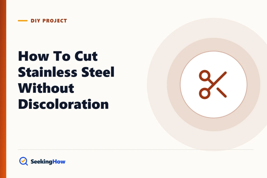 How To Cut Stainless Steel Without Discoloration: 8 Steps