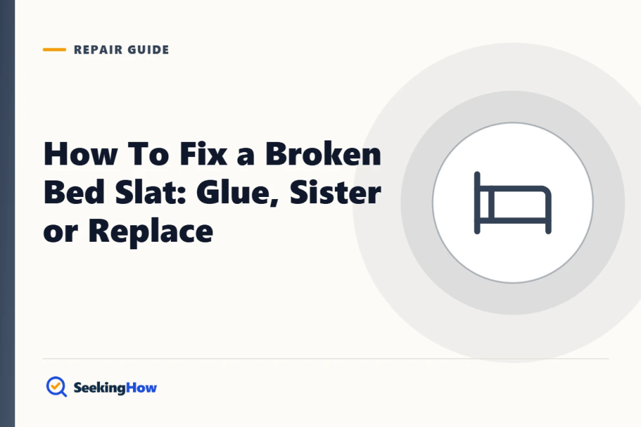 How To Fix a Broken Bed Slat: Glue, Sister or Replace