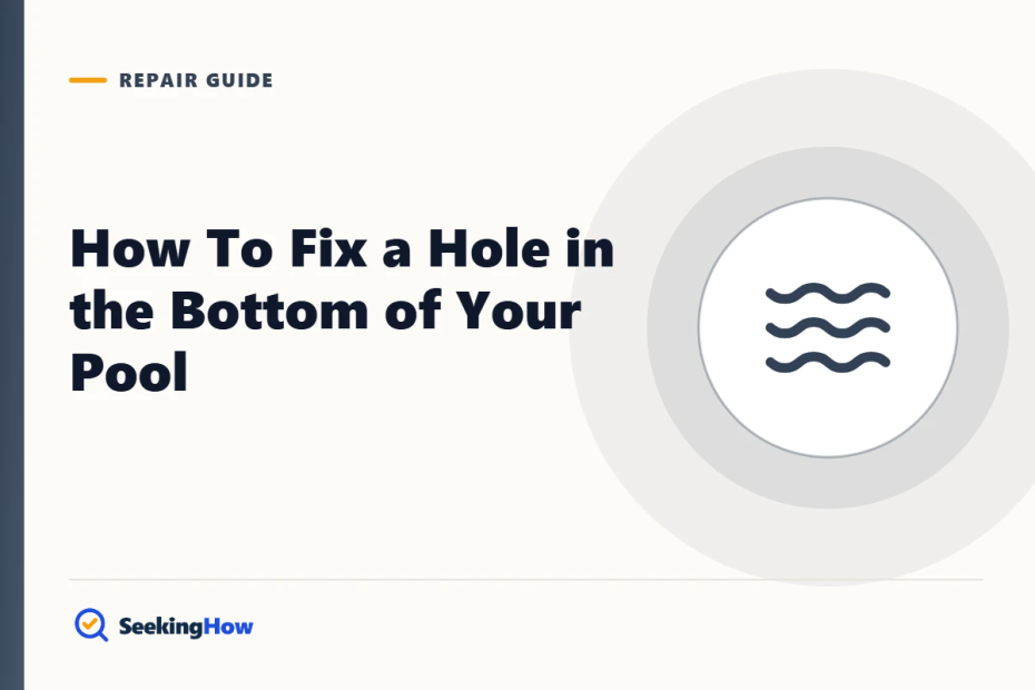 How To Fix a Hole in the Bottom of Your Pool (Vinyl, Concrete, Fiberglass)