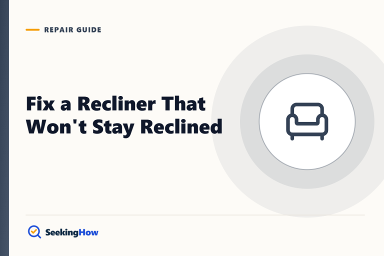 How To Fix a Recliner That Won't Stay Reclined