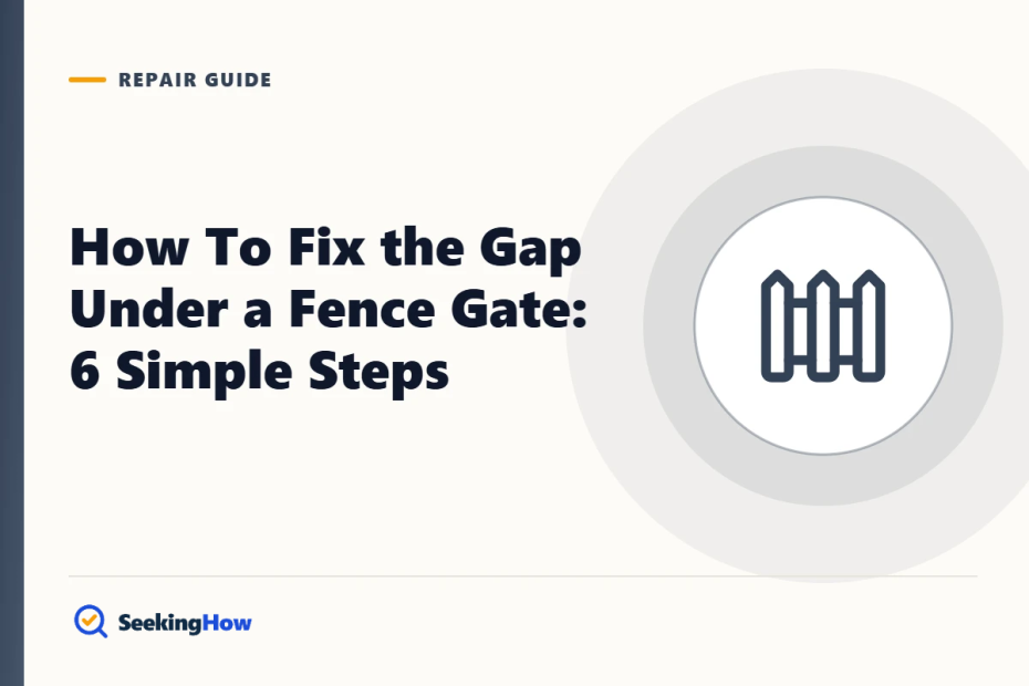How To Fix the Gap Under a Fence Gate: 6 Simple Steps