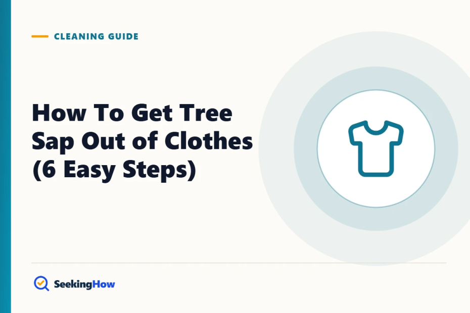 How To Get Tree Sap Out of Clothes (6 Easy Steps)