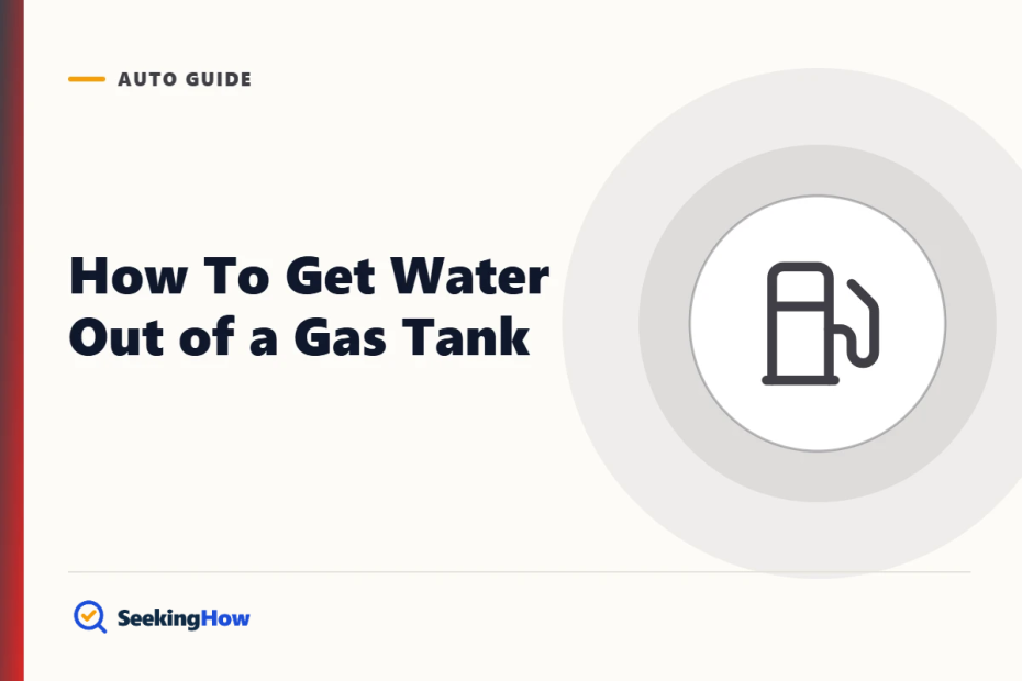 How To Get Water Out of a Gas Tank: Additive vs. Draining