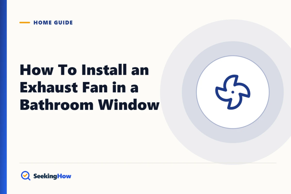 How To Install an Exhaust Fan in a Bathroom Window (Step by Step)