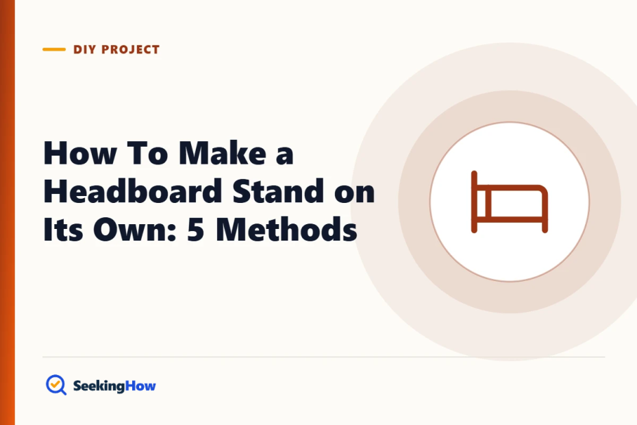 How To Make a Headboard Stand on Its Own: 5 Methods