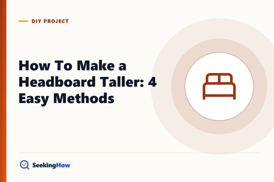 How To Make a Headboard Taller: 4 Easy Methods
