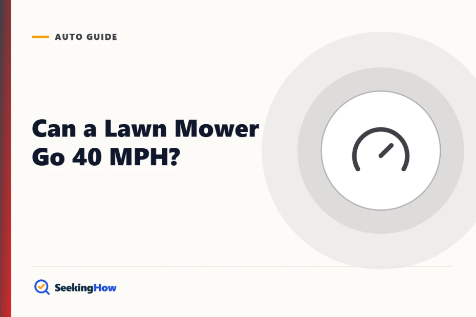 Can a Lawn Mower Go 40 MPH? Speed Limits, Mods & Safety