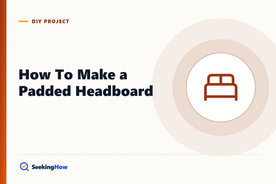 How To Make a Padded Headboard: 8-Step DIY Upholstery Guide