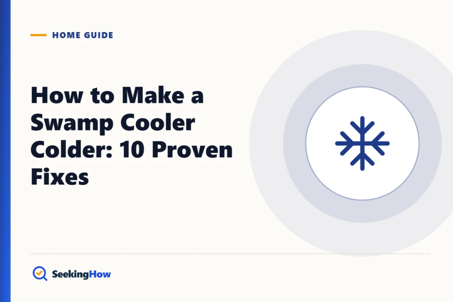 How to Make a Swamp Cooler Colder: 10 Proven Fixes