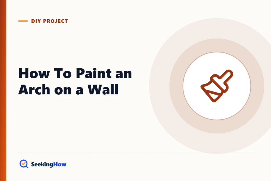 How To Paint an Arch on a Wall: Easy Steps for a Perfect Curve