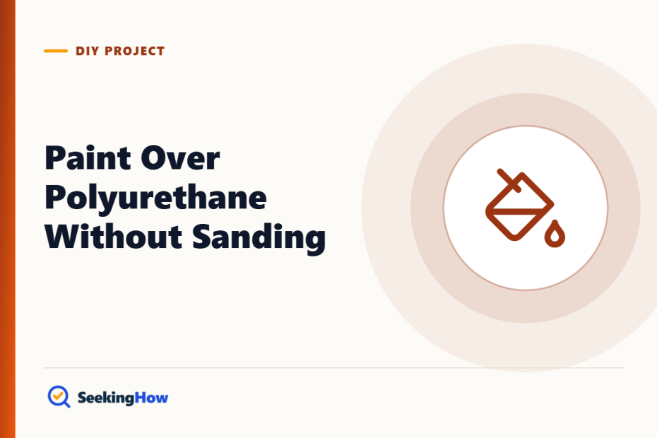 How To Paint Over Polyurethane Without Sanding