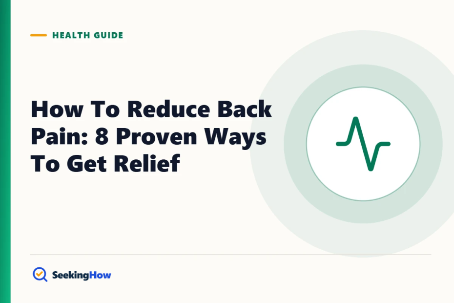 How To Reduce Back Pain: 8 Proven Ways To Get Relief