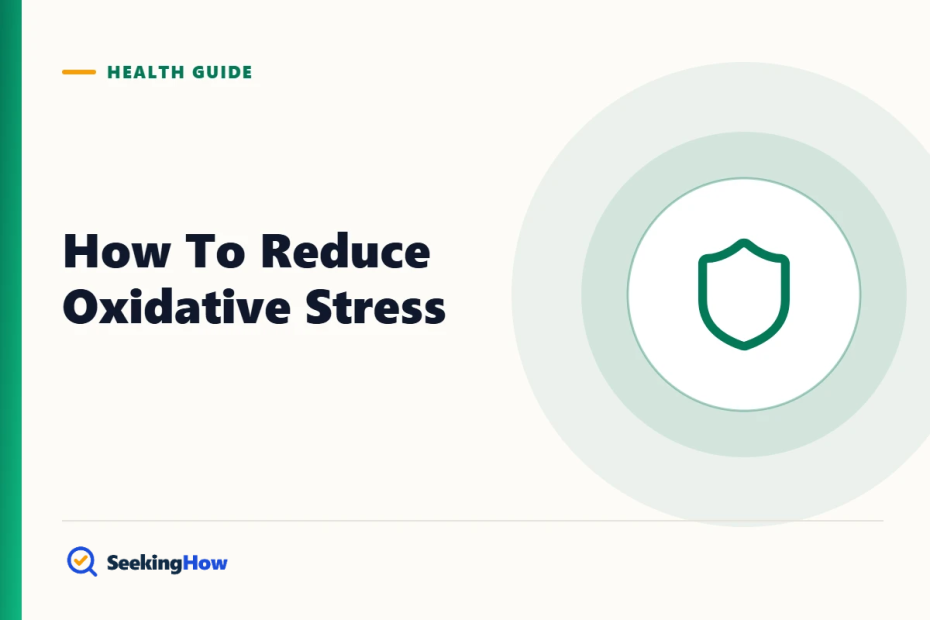 How To Reduce Oxidative Stress: Evidence-Based Habits That Help