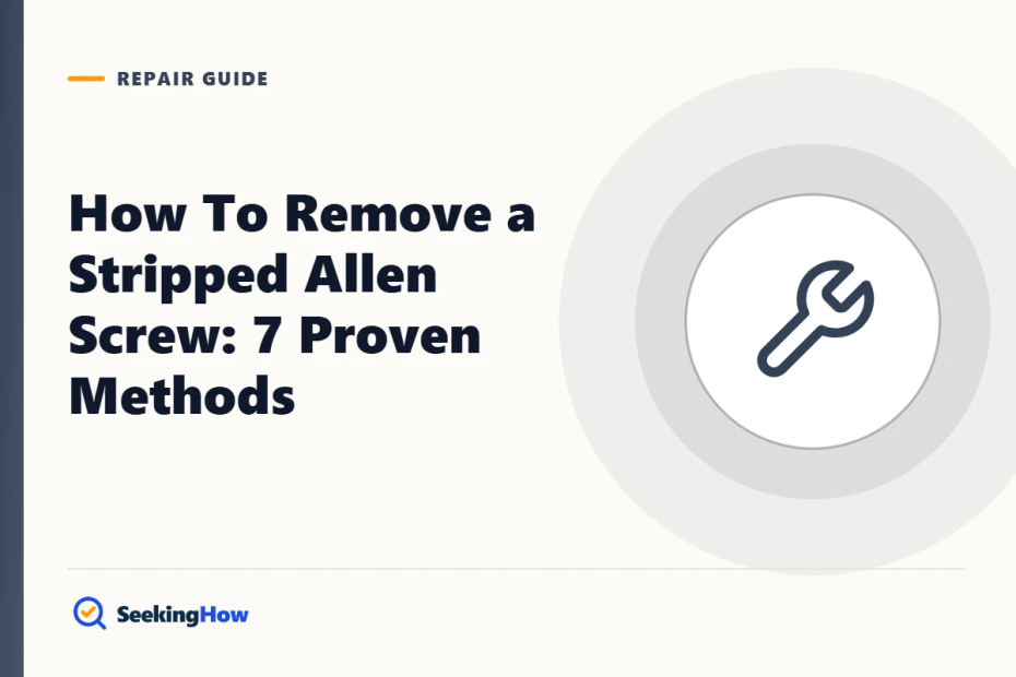 How To Remove a Stripped Allen Screw: 7 Proven Methods