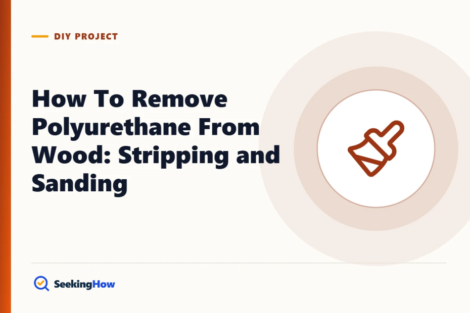 How To Remove Polyurethane From Wood: Stripping and Sanding