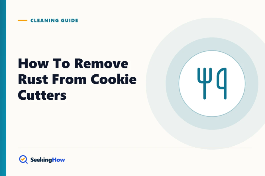 How To Remove Rust From Cookie Cutters in 6 Simple Steps