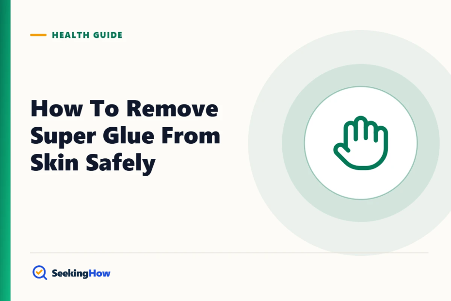 How To Remove Super Glue From Skin Safely