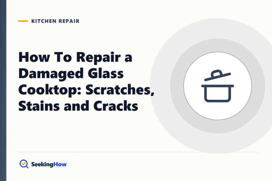 How To Repair a Damaged Glass Cooktop: Scratches, Stains and Cracks