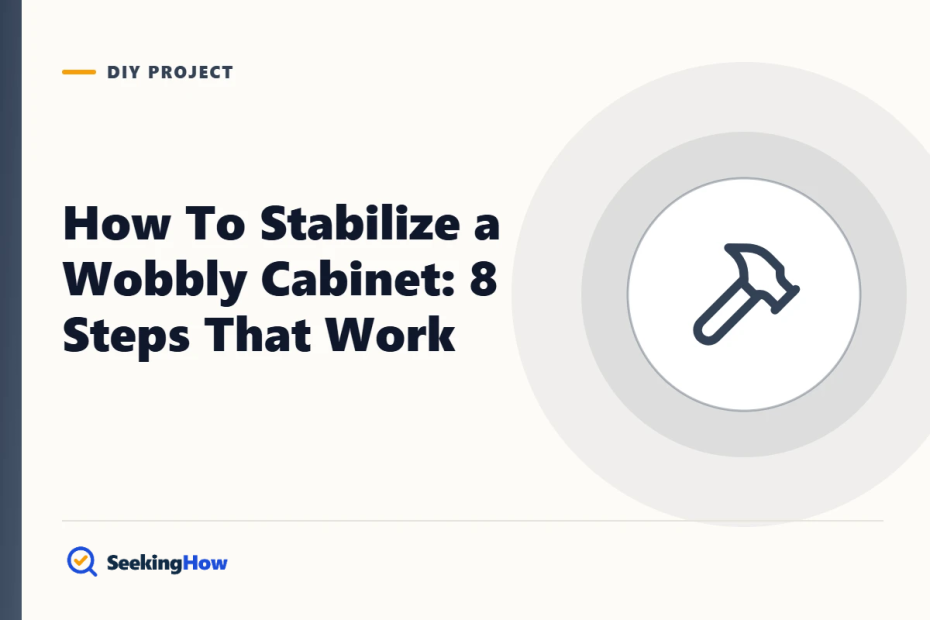 How To Stabilize a Wobbly Cabinet: 8 Steps That Work