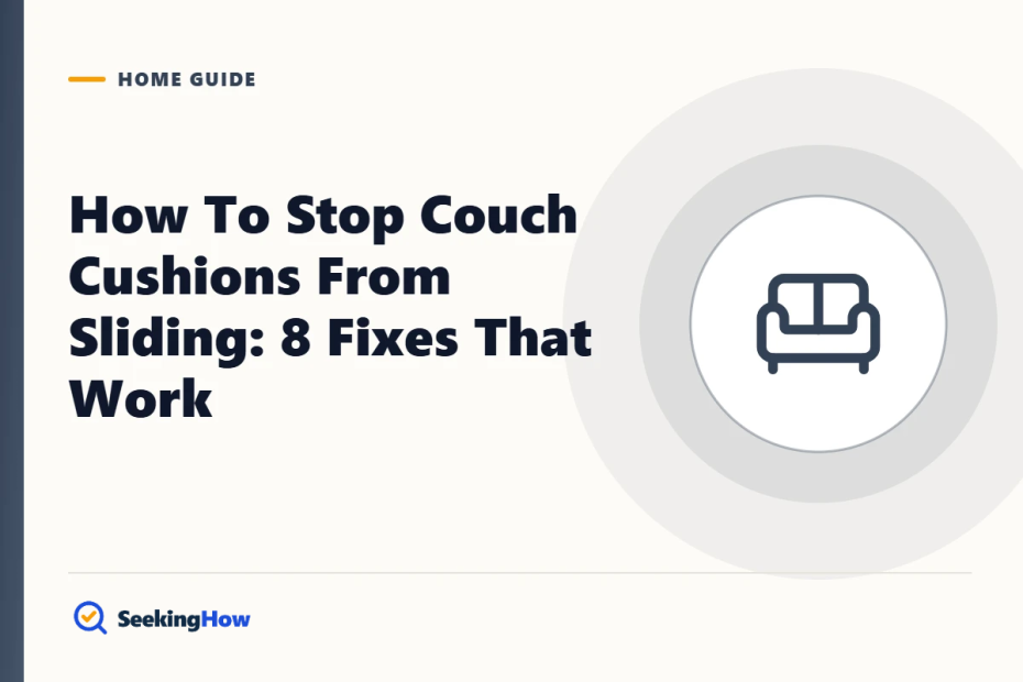 How To Stop Couch Cushions From Sliding: 8 Fixes That Work