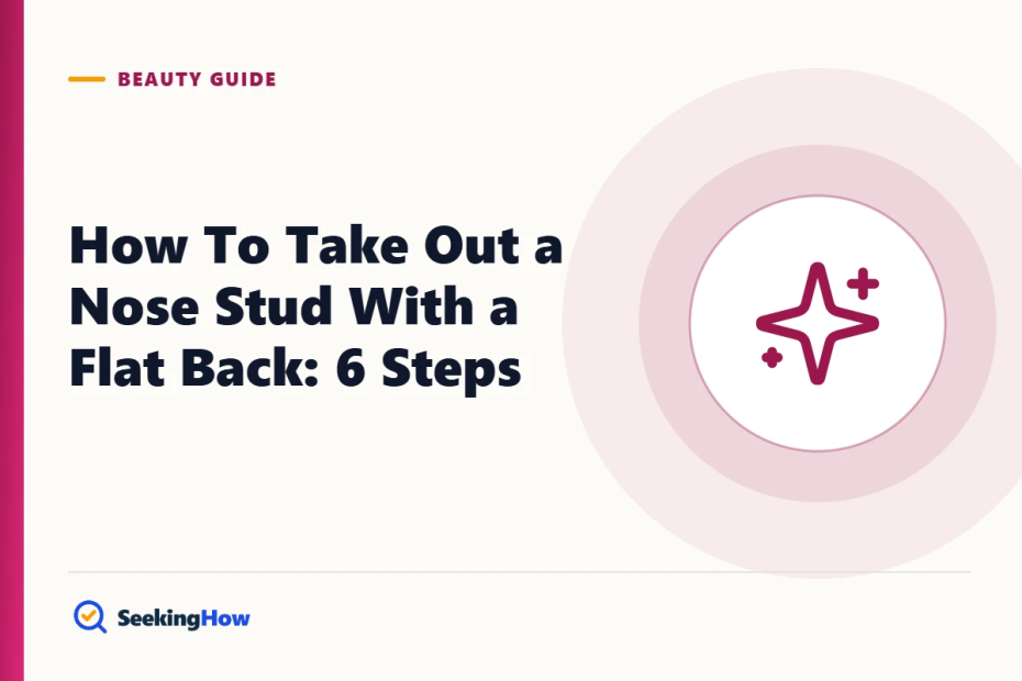 How To Take Out a Nose Stud With a Flat Back: 6 Steps
