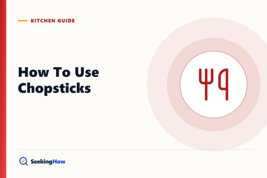 How To Use Chopsticks: Grip, Practice and Etiquette