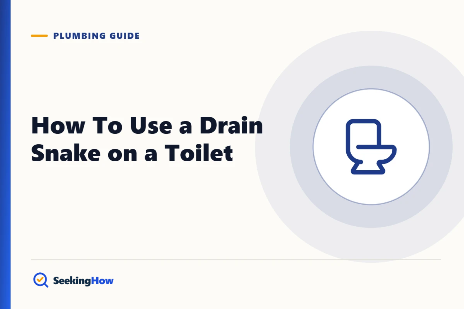 How To Use a Drain Snake on a Toilet (Toilet Auger Guide)