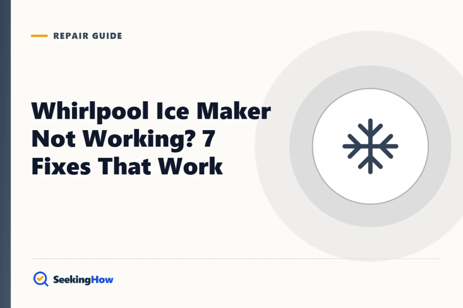 Whirlpool Ice Maker Not Working? 7 Fixes That Work