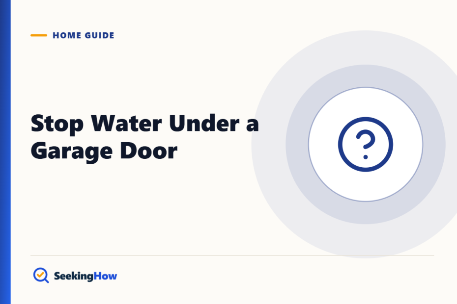 How To Stop Water Coming In Under a Garage Door